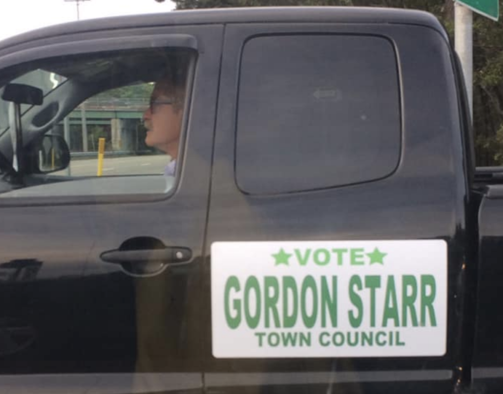 Thanks for all of your support Gordon Starr in his truck with his VOTE Gordon Starr Town Council Sign